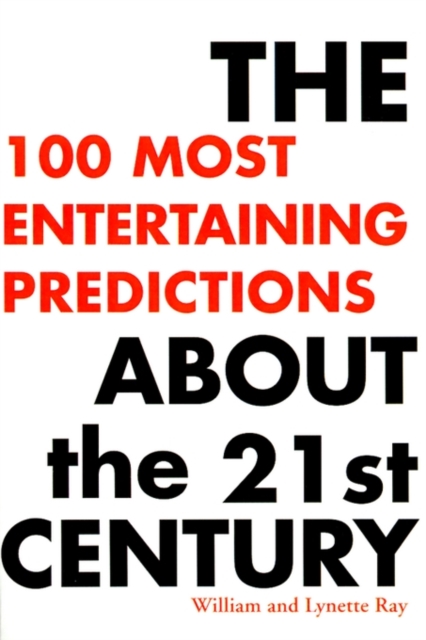 The 100 Most Entertaining Predictions about the 21st Century, Paperback / softback Book