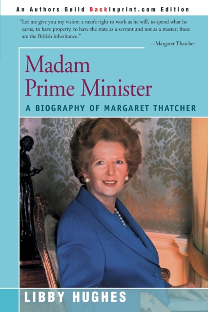 Madam Prime Minister : A Biography of Margaret Thatcher, Paperback / softback Book