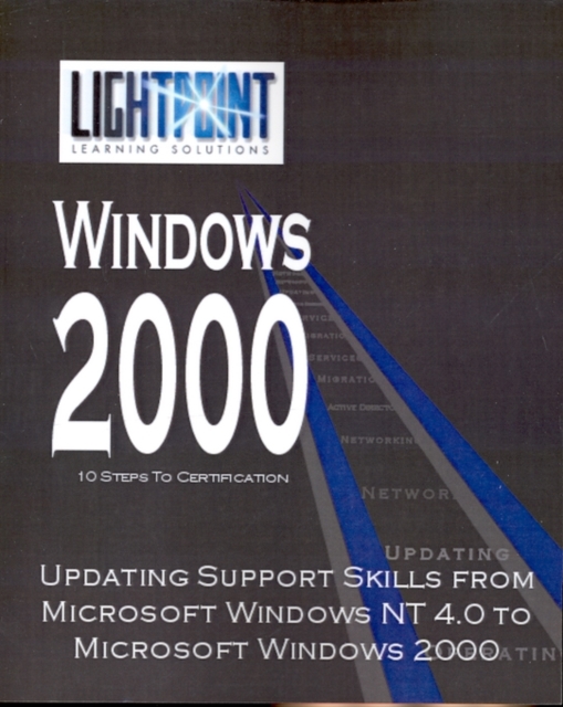 Updating Support Skills from Microsoft Windows NT 4.0 to Microsoft Windows 2000, Paperback / softback Book