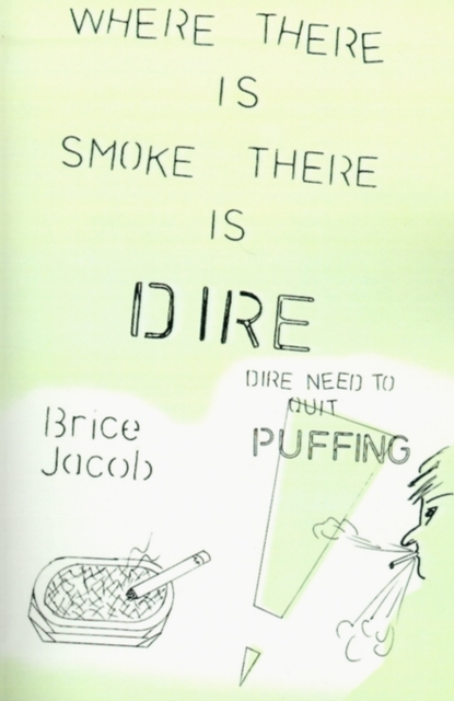 Where There is Smoke There is Dire : Dire Need to Quit Puffing!, Paperback / softback Book