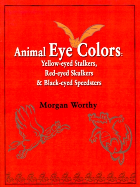 Animal Eye Colors : Yellow-Eyed Stalkers, Red-Eyed Skulkers, & Black-Eyed Speedsters, Paperback / softback Book