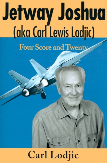 Jetway Joshua : (Aka Carl Lewis Lodjic) Four Score and Twenty, Paperback / softback Book
