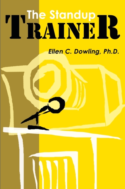 The Standup Trainer : Techniques from the Theater and the Comedy Club to Help Your Students Laugh, Stay Awake, and Learn Something Useful, Paperback / softback Book