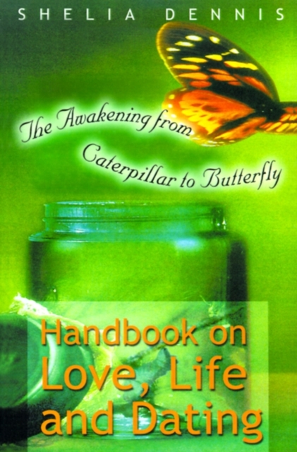 Awakening from Caterpillar to Butterfly : Handbook for Life, Love & Dating, Paperback / softback Book