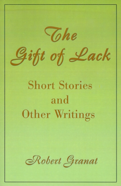 The Gift of Lack : Short Stories and Other Writings, Paperback / softback Book