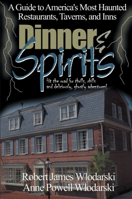 Dinner and Spirits : A Guide to America's Most Haunted Restaurants, Taverns, and Inns, Paperback / softback Book