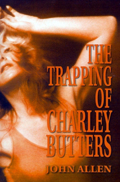 The Trapping of Charley Butters, Paperback / softback Book