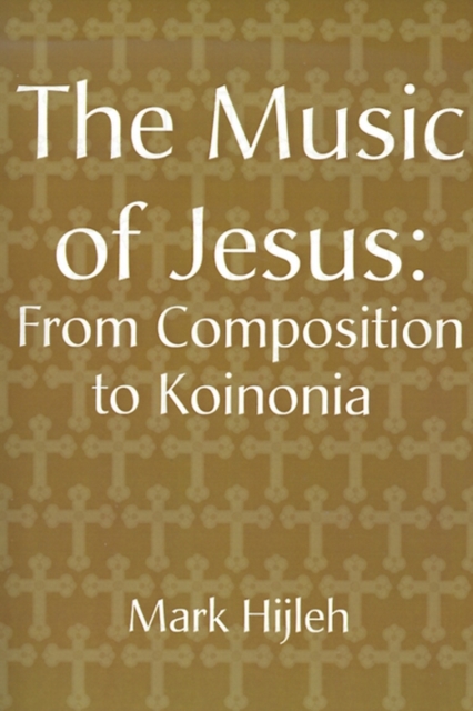 The Music of Jesus: From Composition to Koinonia, Paperback / softback Book