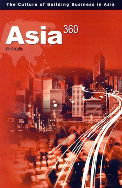Asia360 : The Culture of Building Businesses in Asia, Paperback / softback Book