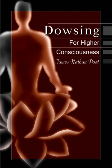 Dowsing for Higher Consciousness, Paperback / softback Book