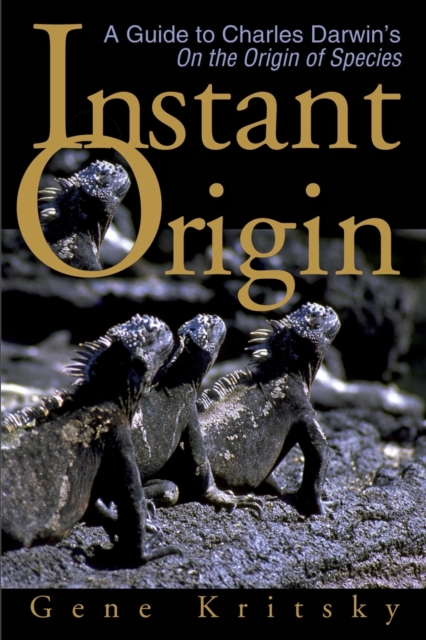 Instant Origin : A Guide to Charles Darwin's on the Origin of Species, Paperback / softback Book