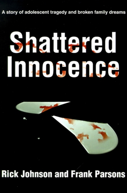 Shattered Innocence : A Story of Adolescent Tragedy and Broken Family Dreams, Paperback / softback Book