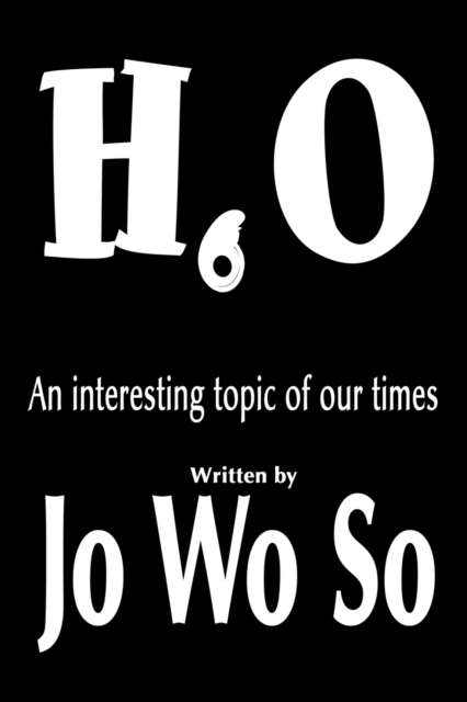 H6O : An Interesting Topic of Our Times, Paperback / softback Book