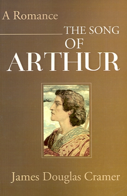 The Song of Arthur : A Romance, Paperback / softback Book
