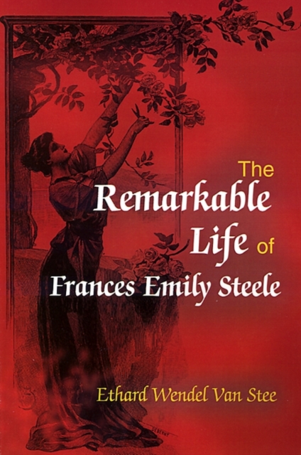 The Remarkable Life of Frances Emily Steele, Paperback / softback Book