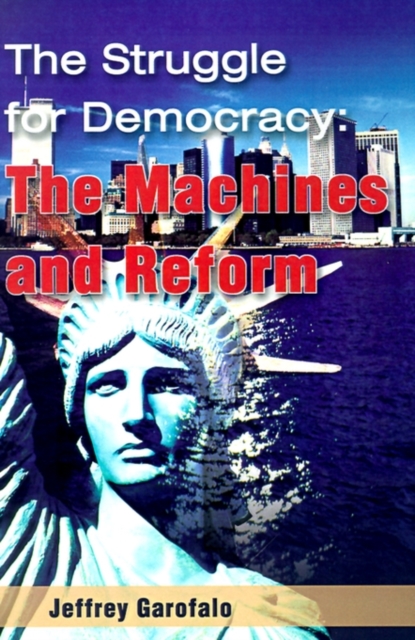 The Struggle for Democracy : The Machines and Reform, Paperback / softback Book
