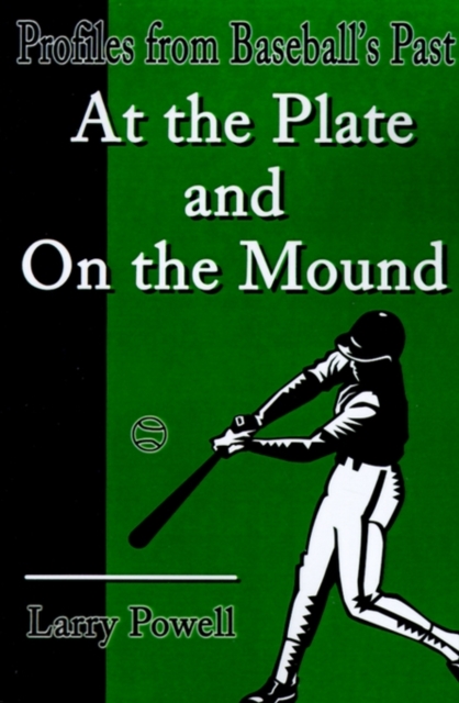 At the Plate and on the Mound : Profiles from Baseball's Past, Paperback / softback Book