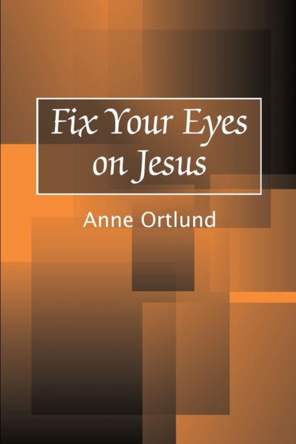 Fix Your Eyes on Jesus, Paperback / softback Book