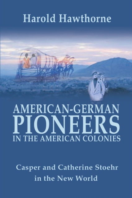 American German Pioneers in the Americas, Paperback / softback Book