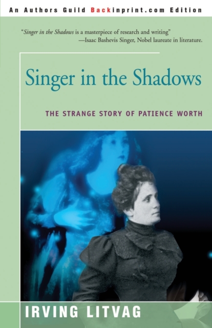 Singer in the Shadows : The Strange Story of Patience Worth, Paperback / softback Book