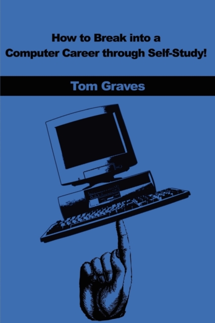 How to Break Into a Computer Career Through Self-Study!, Paperback / softback Book