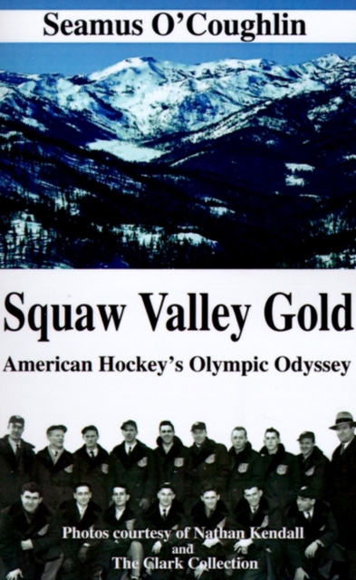 Squaw Valley Gold : American Hockey's Olympic Odyssey, Paperback / softback Book