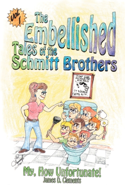Embellished Tales of the Schmitt Brothers : Volume 1 My, How Unfortuneate!, Paperback / softback Book