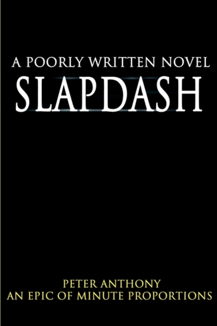 Slapdash : A Poorly Written Novel, Paperback / softback Book