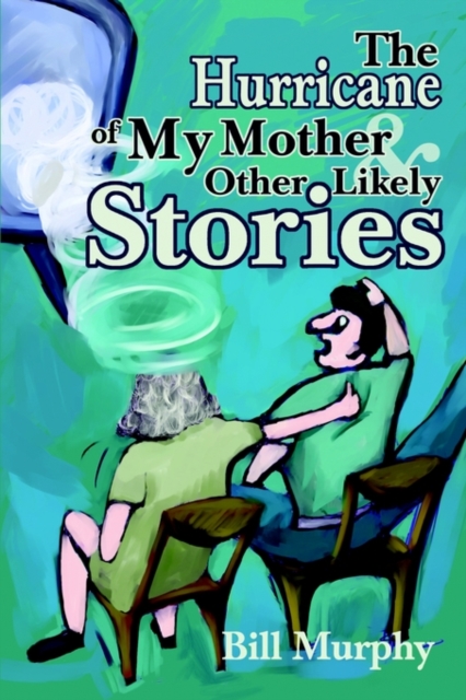 The Hurricane of My Mother and Other Likely Stories, Paperback / softback Book