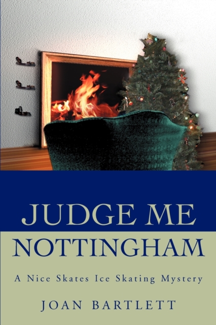 Judge Me Nottingham : A Nice Skates Ice Skating Mystery, Paperback / softback Book