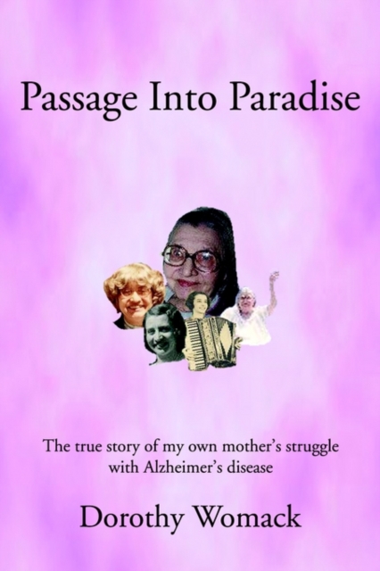 Passage Into Paradise : The True Story of My Own Mother S Struggle with Alzheimer S Disease, Paperback / softback Book