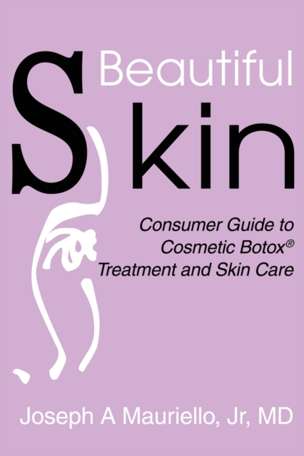 Beautiful Skin : Consumer Guide to Cosmetic Botox, Paperback / softback Book