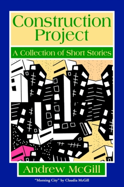 Construction Project : A Collection of Short Stories, Paperback / softback Book