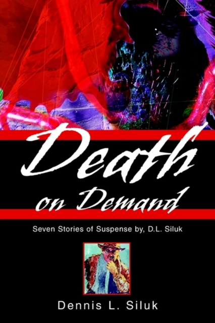 Death on Demand : Seven Stories of Suspense By, D.L. Siluk, Paperback / softback Book