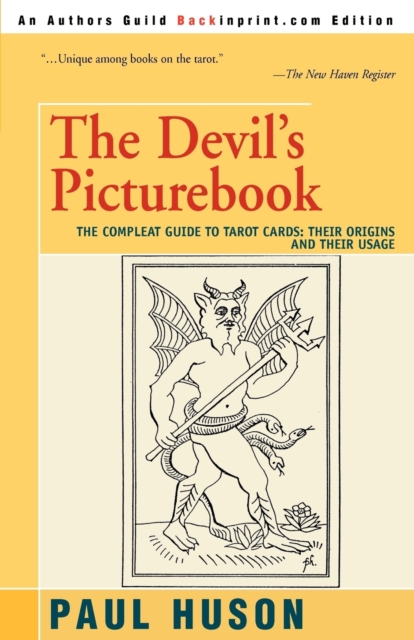 The Devil's Picturebook : The Compleat Guide to Tarot Cards: Their Origins and Their Usage, Paperback / softback Book