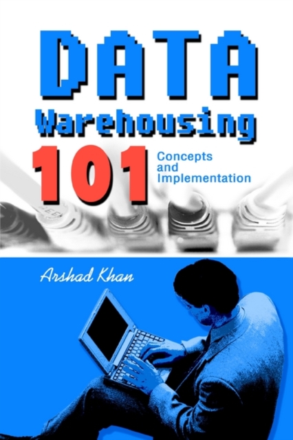 Data Warehousing 101 : Concepts and Implementation, Paperback / softback Book