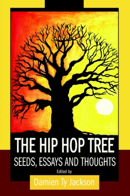 The Hip Hop Tree : Seeds, Essays and Thoughts, Paperback / softback Book