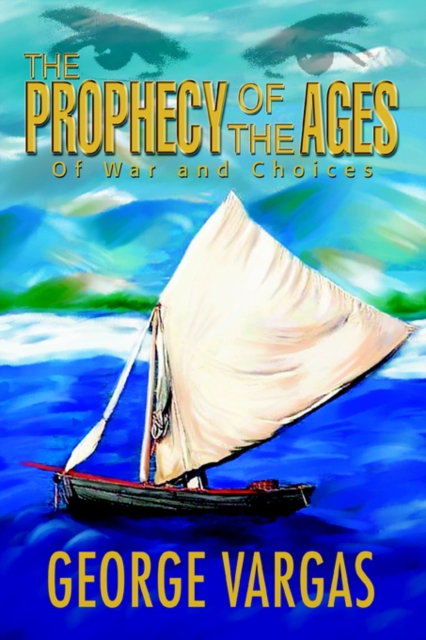 The Prophecy of the Ages : Of War and Choices, Paperback / softback Book