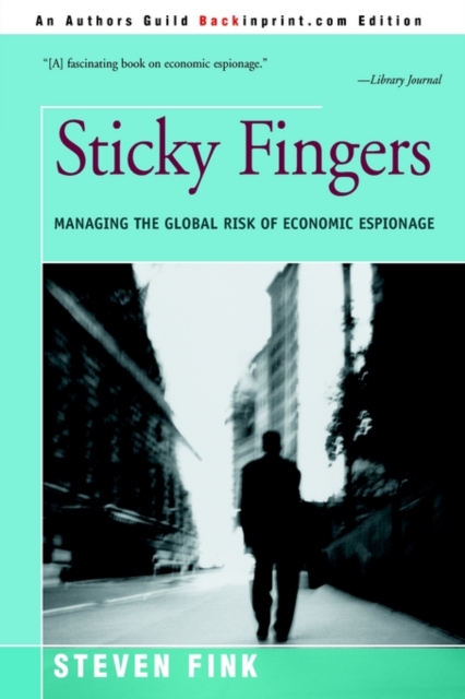 Sticky Fingers : Managing the Global Risk of Economic Espionage, Paperback / softback Book