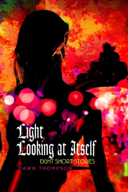 Light Looking at Itself : Eight Short Stories, Paperback / softback Book
