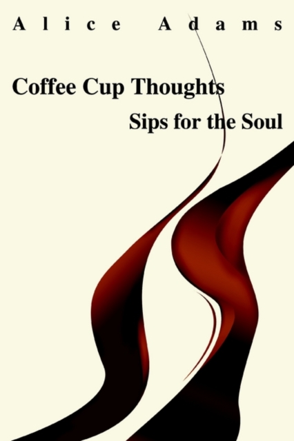 Coffee Cup Thoughts : Sips for the Soul, Paperback / softback Book