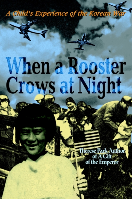 When a Rooster Crows at Night : A Child's Experience of the Korean War, Paperback / softback Book
