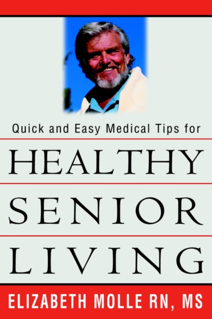 Quick and Easy Medical Tips for Healthy Senior Living, Paperback / softback Book