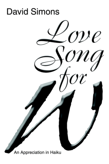 Love Song for W : An Appreciation in Haiku, Paperback / softback Book