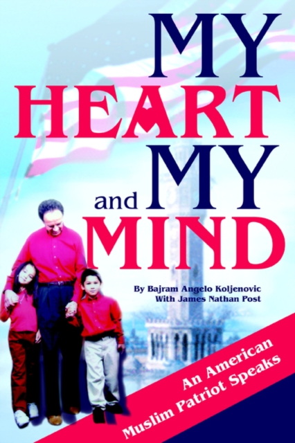 My Heart and My Mind : An American Muslim Patriot Speaks, Paperback / softback Book