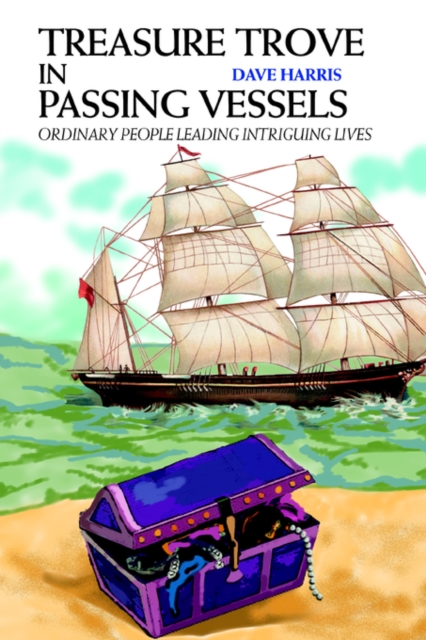 Treasure Trove in Passing Vessels : Ordinary People Leading Intriguing Lives, Paperback / softback Book