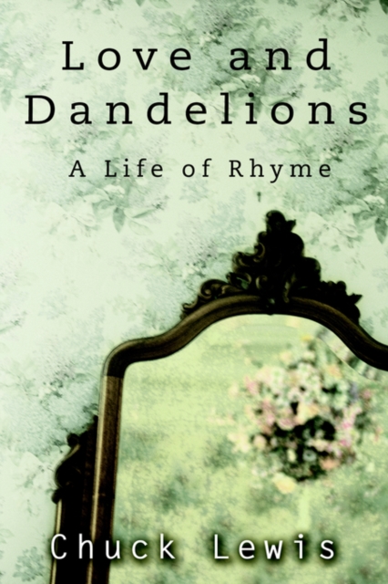 Love and Dandelions : A Life of Rhyme, Paperback / softback Book