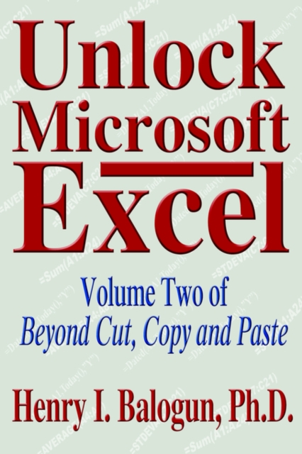 Unlock Microsoft Excel : Volume Two of Beyond Cut, Copy and Paste, Paperback / softback Book
