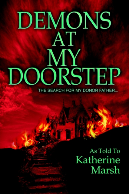 Demons at My Doorstep : The Search for My Donor Father..., Paperback / softback Book