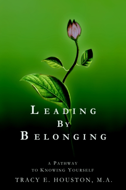 Leading by Belonging : A Pathway to Knowing Yourself, Paperback / softback Book